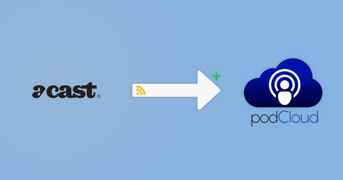 Ajouter mon podcast Acast Open ( Pippa ) sur podCloud en moins de 5 minutes • Aide podCloud